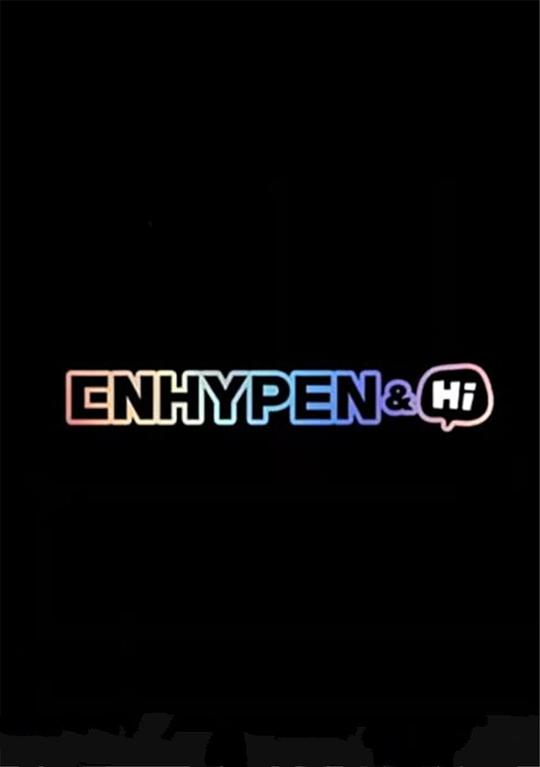 ENHYPEN&amp;amp;amp;Hi